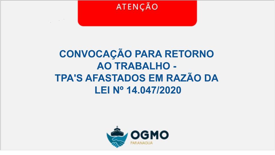 CONVOCAÇÃO PARA RETORNO AO TRABALHO - TPA'S AFASTADOS EM RAZÃO DA LEI Nº 14.047/2020